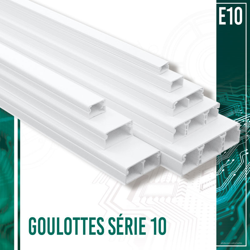 Goulottes série 10 (E10)