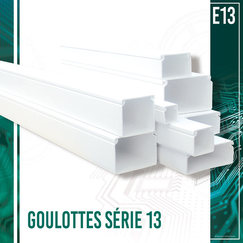 Goulottes série 13 (E13)